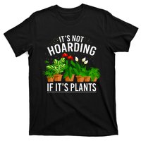 ItS Not Hoarding If Its Plants T-Shirt