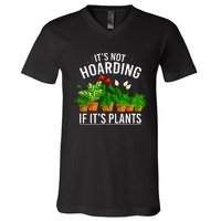 ItS Not Hoarding If Its Plants V-Neck T-Shirt