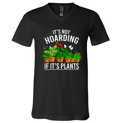 ItS Not Hoarding If Its Plants V-Neck T-Shirt