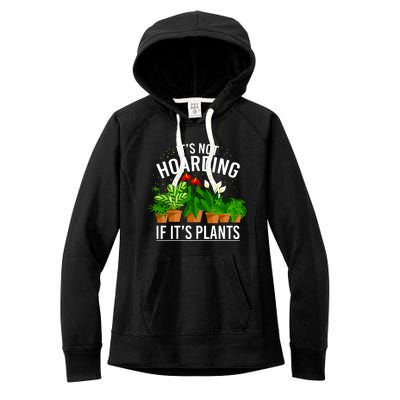 ItS Not Hoarding If Its Plants Women's Fleece Hoodie