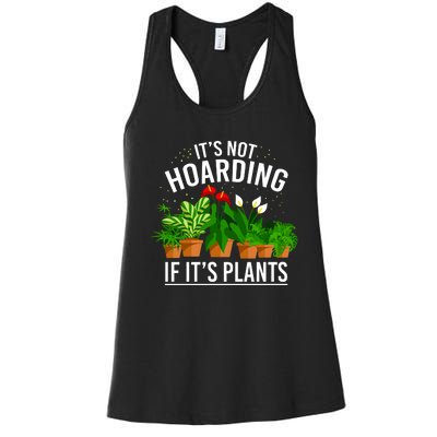 ItS Not Hoarding If Its Plants Women's Racerback Tank