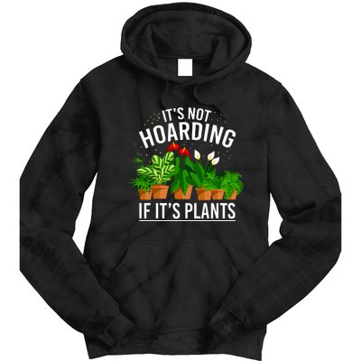 ItS Not Hoarding If Its Plants Tie Dye Hoodie