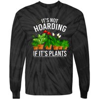 ItS Not Hoarding If Its Plants Tie-Dye Long Sleeve Shirt