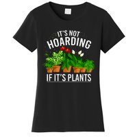 ItS Not Hoarding If Its Plants Women's T-Shirt