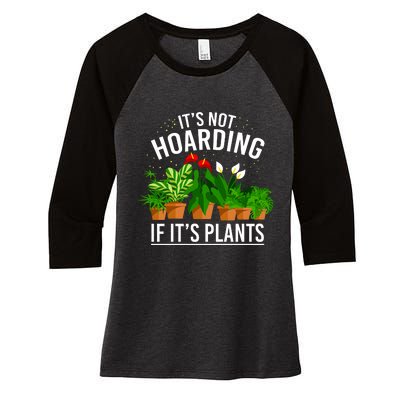 ItS Not Hoarding If Its Plants Women's Tri-Blend 3/4-Sleeve Raglan Shirt