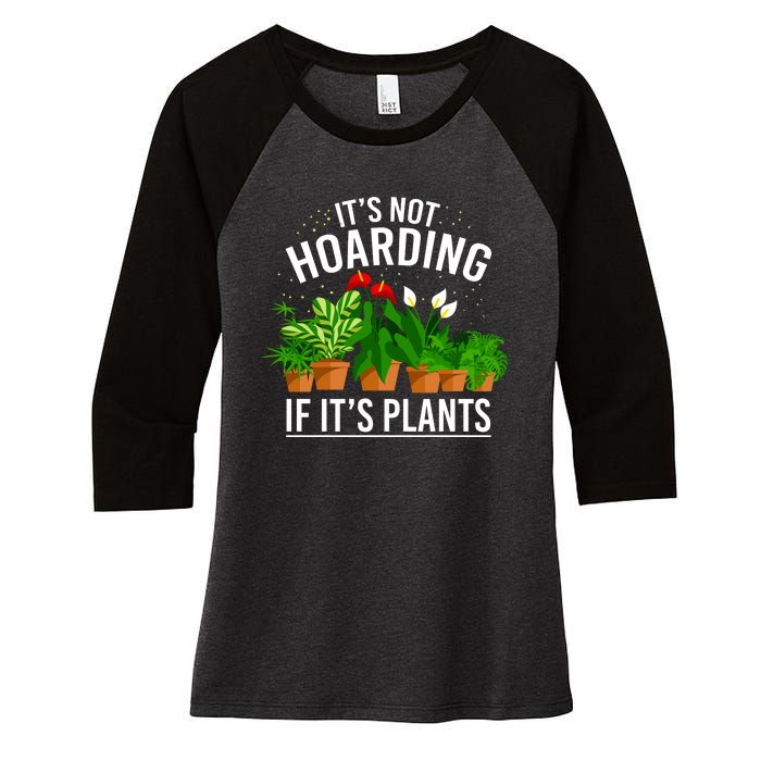 ItS Not Hoarding If Its Plants Women's Tri-Blend 3/4-Sleeve Raglan Shirt