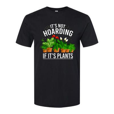 ItS Not Hoarding If Its Plants Softstyle CVC T-Shirt