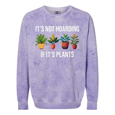 ItS Not Hoarding If Its Plants Colorblast Crewneck Sweatshirt