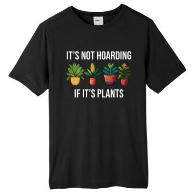 ItS Not Hoarding If Its Plants Tall Fusion ChromaSoft Performance T-Shirt