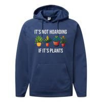 ItS Not Hoarding If Its Plants Performance Fleece Hoodie