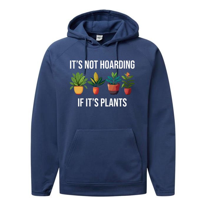 ItS Not Hoarding If Its Plants Performance Fleece Hoodie