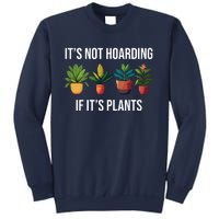 ItS Not Hoarding If Its Plants Sweatshirt