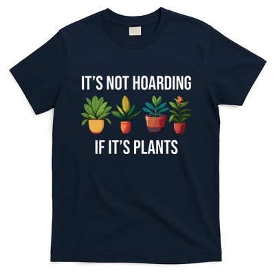 ItS Not Hoarding If Its Plants T-Shirt