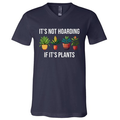 ItS Not Hoarding If Its Plants V-Neck T-Shirt