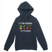 ItS Not Hoarding If Its Plants Urban Pullover Hoodie