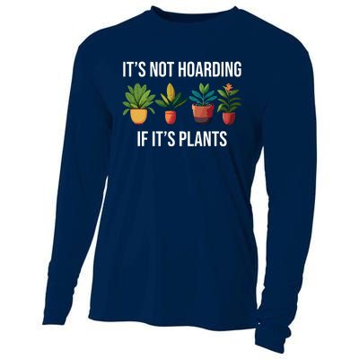 ItS Not Hoarding If Its Plants Cooling Performance Long Sleeve Crew