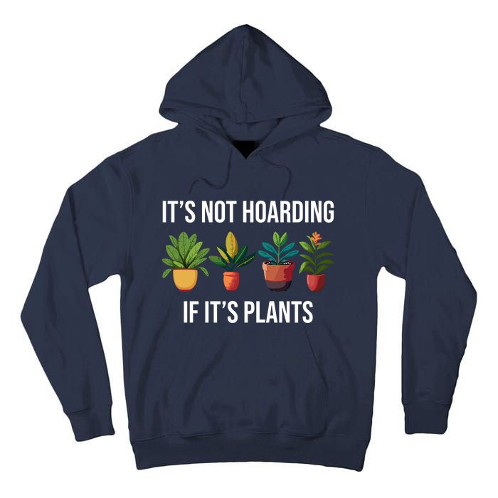 ItS Not Hoarding If Its Plants Tall Hoodie