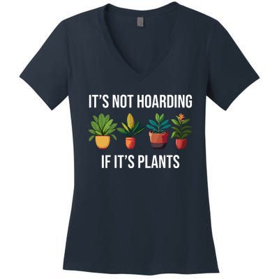 ItS Not Hoarding If Its Plants Women's V-Neck T-Shirt