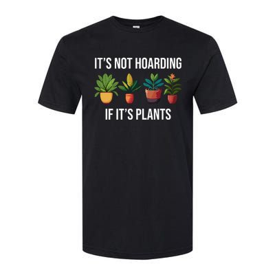 ItS Not Hoarding If Its Plants Softstyle CVC T-Shirt