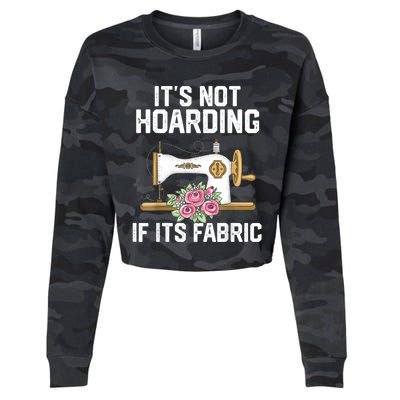 It's Not Hoarding If Its Fabric Funny Quilter Quilt Quilting Cropped Pullover Crew