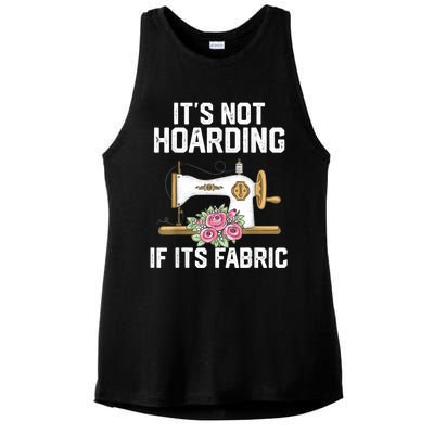 It's Not Hoarding If Its Fabric Funny Quilter Quilt Quilting Ladies PosiCharge Tri-Blend Wicking Tank