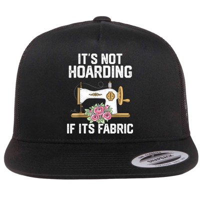 It's Not Hoarding If Its Fabric Funny Quilter Quilt Quilting Flat Bill Trucker Hat
