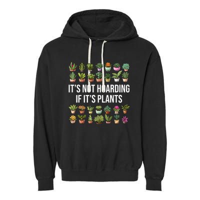 ItS Not Hoarding If Its Plants Garment-Dyed Fleece Hoodie