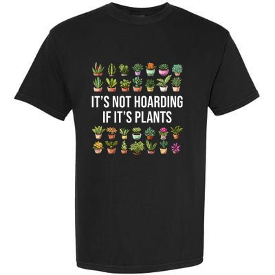 ItS Not Hoarding If Its Plants Garment-Dyed Heavyweight T-Shirt