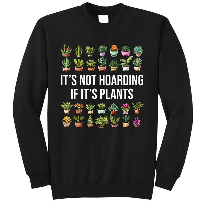 ItS Not Hoarding If Its Plants Sweatshirt