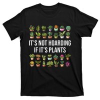 ItS Not Hoarding If Its Plants T-Shirt