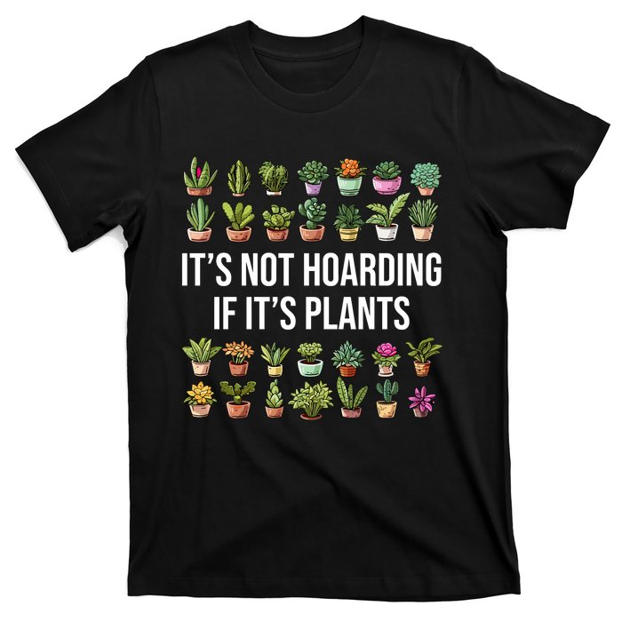 ItS Not Hoarding If Its Plants T-Shirt