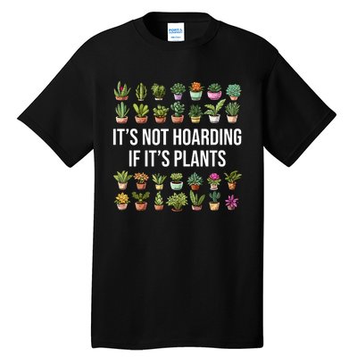 ItS Not Hoarding If Its Plants Tall T-Shirt