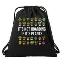 ItS Not Hoarding If Its Plants Drawstring Bag