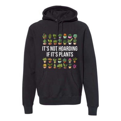 ItS Not Hoarding If Its Plants Premium Hoodie