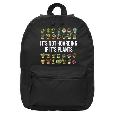 ItS Not Hoarding If Its Plants 16 in Basic Backpack