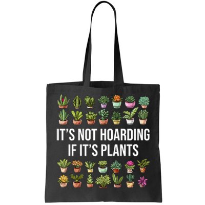 ItS Not Hoarding If Its Plants Tote Bag