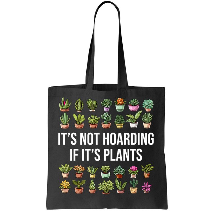 ItS Not Hoarding If Its Plants Tote Bag