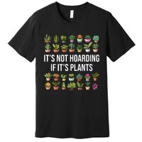 ItS Not Hoarding If Its Plants Premium T-Shirt