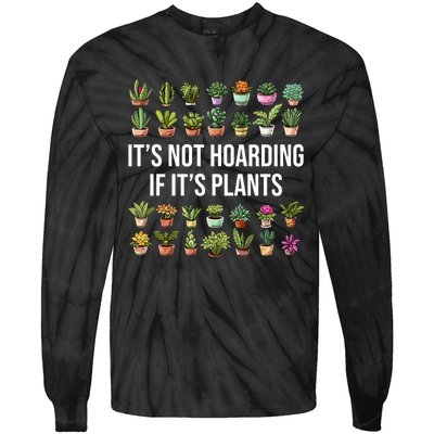 ItS Not Hoarding If Its Plants Tie-Dye Long Sleeve Shirt