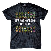 ItS Not Hoarding If Its Plants Tie-Dye T-Shirt