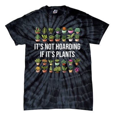 ItS Not Hoarding If Its Plants Tie-Dye T-Shirt