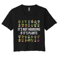 ItS Not Hoarding If Its Plants Women's Crop Top Tee