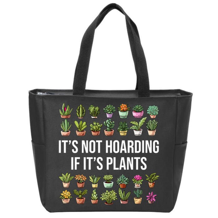 ItS Not Hoarding If Its Plants Zip Tote Bag