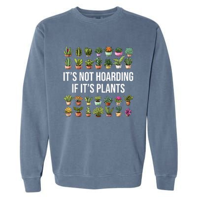 ItS Not Hoarding If Its Plants Garment-Dyed Sweatshirt