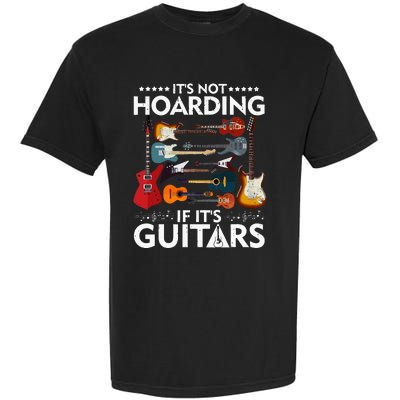 It’s Not Hoarding If It’s Guitars Musicians Garment-Dyed Heavyweight T-Shirt