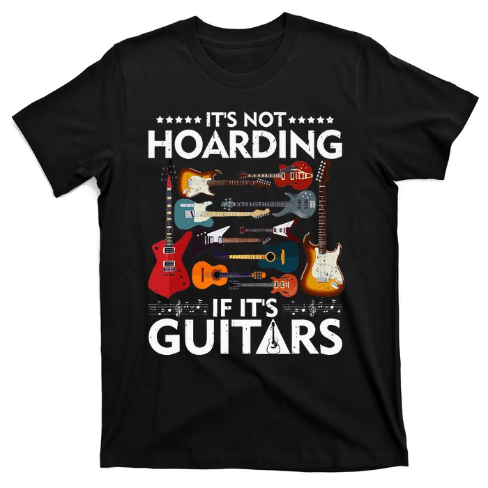 It’s Not Hoarding If It’s Guitars Musicians T-Shirt