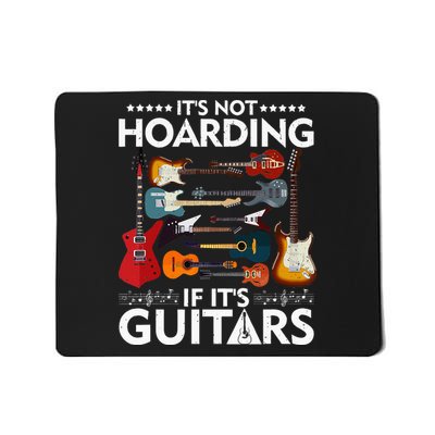 It’s Not Hoarding If It’s Guitars Musicians Mousepad