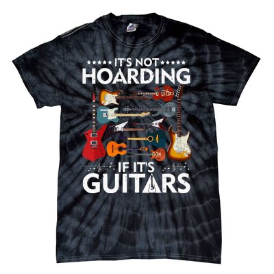 It’s Not Hoarding If It’s Guitars Musicians Tie-Dye T-Shirt