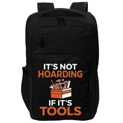 Its not hoarding if its Tools Handyman Woodwork Craftsman Impact Tech Backpack