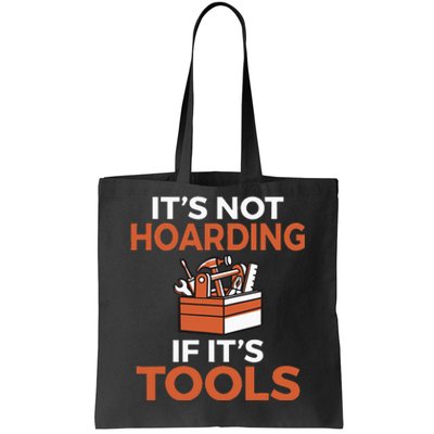 Its not hoarding if its Tools Handyman Woodwork Craftsman Tote Bag